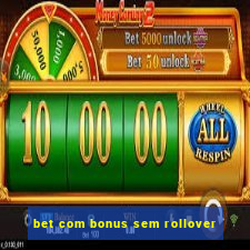 bet com bonus sem rollover